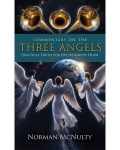 Commentary on the Three Angels - Practical Truth for the Judgment Hour