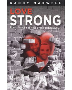 Love Strong: Break through to Your Dream Relationship!