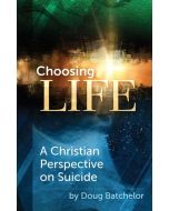 Choosing Life - Christian Perspective on Suicide