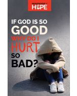 If God Is So Good Why Do I Hurt So Bad? Messengers of Hope Sharing Tract
