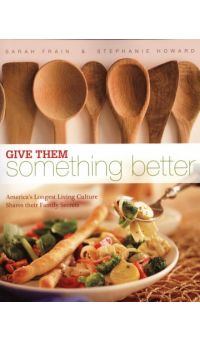  **OUT OF STOCK** Give Them Something Better Cookbook