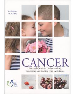 Cancer - Practical Guide to Understanding, Preventing and Coping with the Disease 
