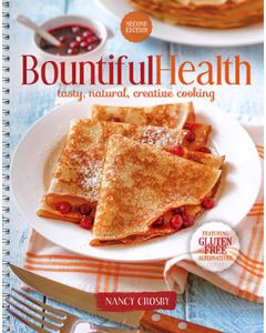 Bountiful Health Cookbook: Tasty, Natural, Creative Cooking, Second Edition