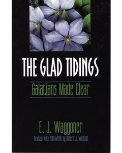 Glad Tidings: Galatians Made Clear