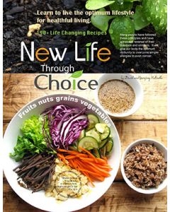New Life through Choice: Learn to Live the Optimum Lifestyle for Healthful Living