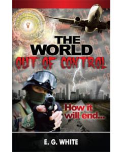 The World Out of Control: How It Will End . . .