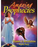 Amazing Prophecies: Daniel & Revelation Made Easy